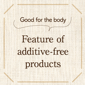 Feature of additive-free products